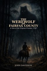 The Werewolf of Fairfax County - John Joseph Davidson - 9798253402313