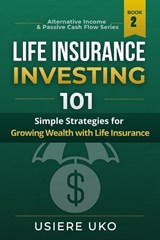 Life Insurance Investing 101 - Usiere Uko - 9798253412367
