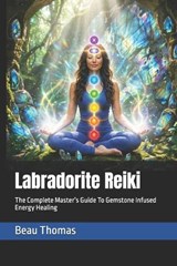 Labradorite Reiki - Beau James Thomas - 9798253421529