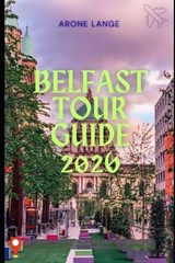 Belfast Tour Guide 2026 - Arone Lange - 9798253466957