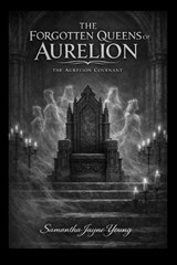 The Forgotten Queens of Aurelion - Samantha Jayne Young - 9798253494967
