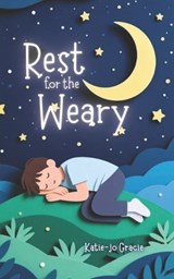 Rest For The Weary - Katie-Jo Gracie - 9798253668481