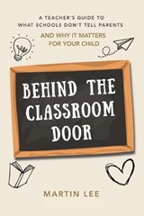 Behind the Classroom Door - Martin Lee - 9798253671689