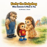 Korby the Hedgehog - Michael J Shank - 9798253705926