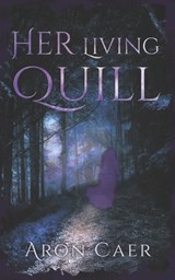 Her Living Quill - Aron Caer - 9798253708996