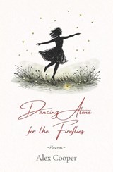 Dancing Alone for the Fireflies - Alex Cooper - 9798253722855