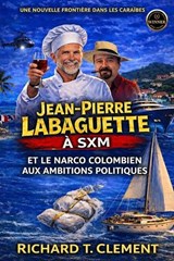 Jean Pierre Labaguette et le Narco President - Richard Thierry Clement - 9798253789070