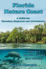 Florida Nature Coast - Volume 1 - Paul F Herman - 9798253798102