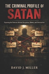 The Criminal Profile of Satan - David Jeffrey Miller - 9798253802014