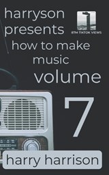 Harryson Presents How to Make Music - Harry Harrison - 9798253842942