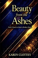 Beauty from the Ashes - Karen Clottey - 9798253846841