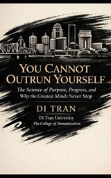 You Cannot Outrun Yourself - Di Tran University ; Di Tran - 9798253880456
