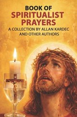 Book of Spiritualist Prayers - Allan Kardec - 9798253886267