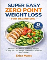 Super Easy Zero Point Weight Loss for Beginners - Erica West - 9798253930984