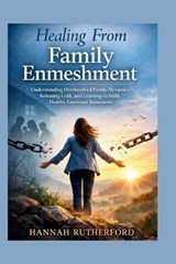 Healing From Family Enmeshment - Hannah Rutherford - 9798253938331