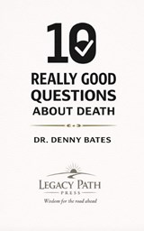 10 Really Good Questions About Death - Denny Bates - 9798253941492