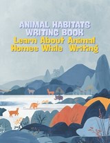 Animal Habitats Writing Book - Snizhana Holomb - 9798253959695