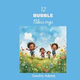12 Bubble Blessings - Sandra Adams - 9798253966808