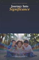 Journey Into Significance - John Agbenyega Williamson - 9798254014126
