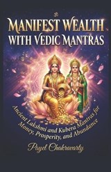 Manifest Wealth With Vedic Mantras - Payel Chakravarty - 9798254034452