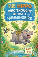 The Hippo Who Thought He Was A Hummingbird - Robert Day ; Craig Day - 9798254046264