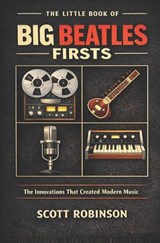 The Little Book of Big Beatles Firsts - Scott Robinson - 9798254061243