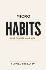 Micro Habits That Change Your Life - Slavica Bogdanov - 9798254160892