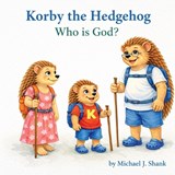 Korby the Hedgehog - Michael J Shank - 9798254161103