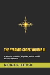 The Pyramid Codex Volume III - Michael Robert Leath - 9798254171775