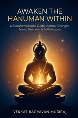 Awaken the Hanuman Within - Venkat Raghavan Mudiraj - 9798254177500
