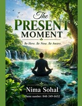 The Art of Living in the Present Moment - Nima Sohal ; Nirmal Singh - 9798254247524