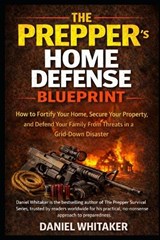 The Prepper's Home Defense Blueprint - Daniel Whitaker - 9798254247845