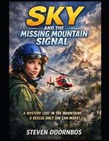SKY and the Missing Mountain Signal. Science Fiction, Drama and Mystery In The Skies. survival suspense fiction - Steven Doornbos - 9798254300014