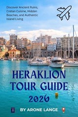 Heraklion Tour Guide 2026 - Arone Lange - 9798254318989
