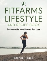 Fitfarms Lifestyle and Recipe Book - Stephen Paul Cole - 9798254410881