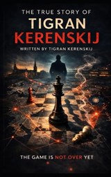 The true story of Tigran Kerenskij - Tigran Kerenskij - 9798254488590