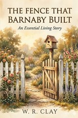 The Fence That Barnaby Built - W R Clay - 9798254498155