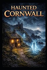 Haunted Cornwall - Elias Blackmoor - 9798254553113