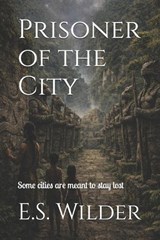 Prisoner of the City - E S Wilder - 9798254556947
