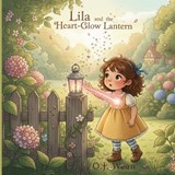 Lila and the Heart-Glow Lantern - O J Wean - 9798254560241
