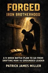 Forged Iron Brotherhood - Patrick James Miller - 9798254618430
