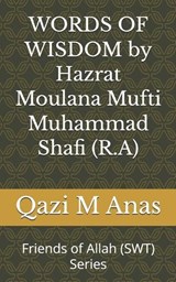 WORDS OF WISDOM by Hazrat Moulana Mufti Muhammad Shafi (R.A) - Qazi Muhammad Anas - 9798254654230