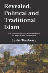 Revealed, Political and Traditional Islam - Leslie Terebessy - 9798254673088