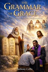 The Grammar of Grace - Anthony Collis - 9798254692683