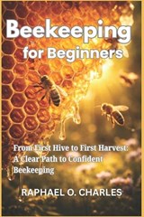 Beekeeping for Beginners - Raphael O Charles - 9798254705321