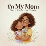 To My Mom - A S Allen - 9798254726692