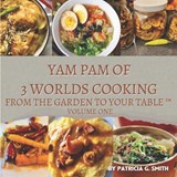 Yam Pam of 3 Worlds Cooking - Patricia G Smith - 9798254748168