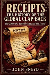 Receipts The History of the Global Clap-Back - John Sneyd - 9798254801696