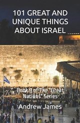 101 Great and Unique Things about Israel - Andrew James - 9798254858454