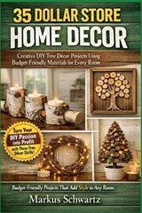 35 Dollar Store Home Decor - Markus Schwartz - 9798254881667